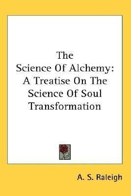 The Science Of Alchemy - A. S. Raleigh (paperback)