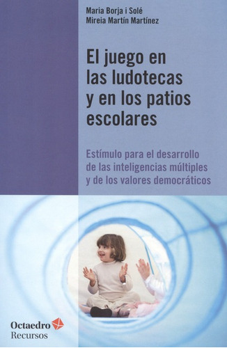 El Juego En Las Ludotecas Y En Los Patios Escolares, De Borja I Sole, Maria. Editorial Octaedro, Tapa Blanda, Edición 1 En Español, 2012