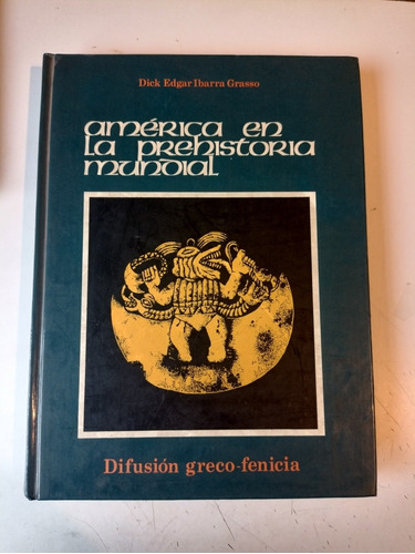 América En La Prehistoria Mundial Dick Edgar Ibarra Grasso