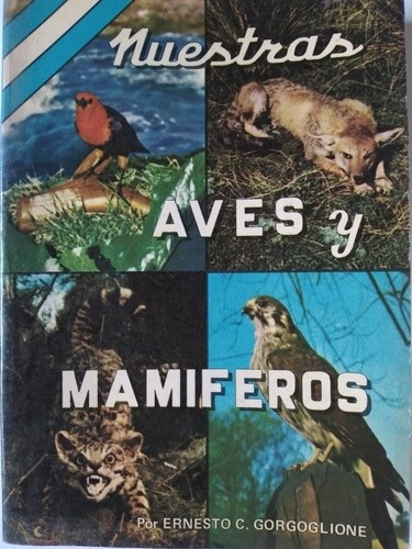 Nuestras Aves Y Mamíferos: Ernesto Gorgoglione