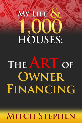 Book : My Life And 1000 Houses The Art Of Owner Financing -