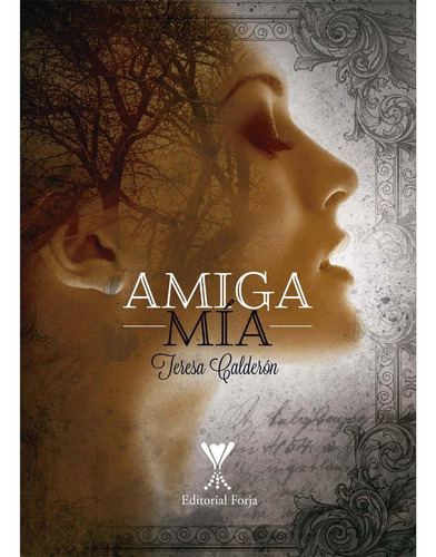 Amiga Mia: No aplica, de Calderon , Teresa.. Serie 1, vol. 1. Editorial Forja, tapa pasta blanda, edición 1 en español, 2017