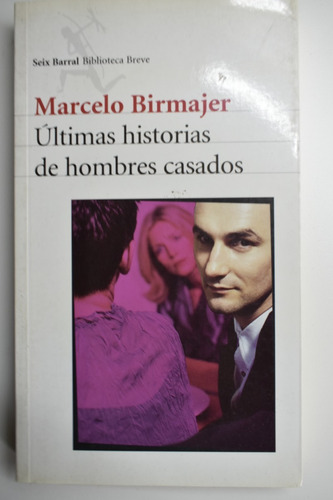 Ultimas Historias De Hombres Casados Marcelo Birmajer   C146