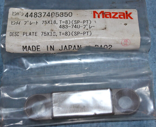 New In Sealed Bag Mazak Plate 44837405350 75 X 18 T=8 Dde