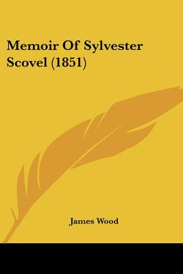 Libro Memoir Of Sylvester Scovel (1851) - Wood, James