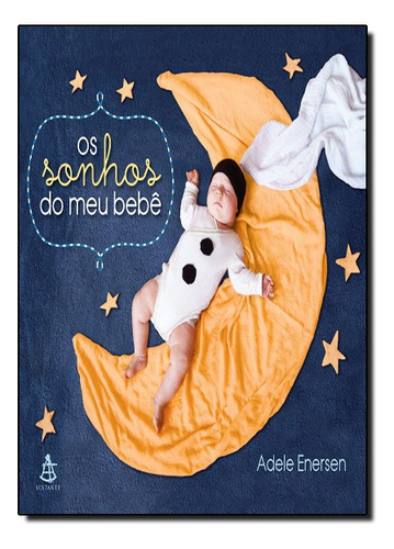 Os Sonhos Do Meu Bebe, De Adele Enersen. Editora Sextante Em Português