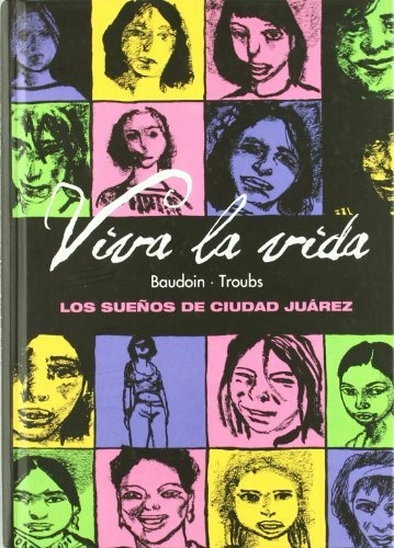 Viva La Vida: Los Sueños De Ciudad Juárez (el Sillon Orejero