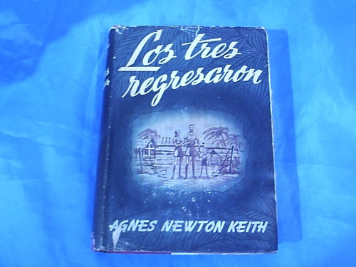 Los Tres Regresaron - Agnes Newton Keith - Ediciones Jackson