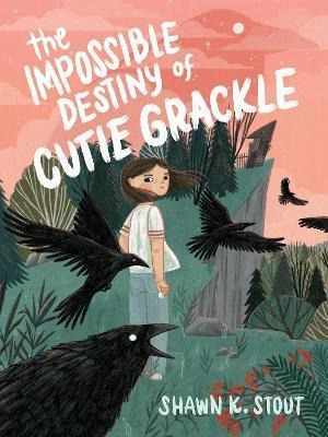 The Impossible Destiny Of Cutie Grackle - Shawn K. Stout