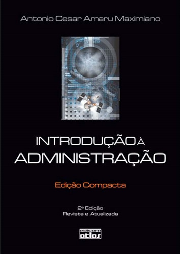 Introdução À Administração (Edição Compacta), de Maximiano, Antonio César Amaru. Editora Atlas Ltda., capa mole em português, 2011