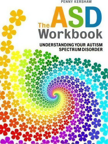 The Asd Workbook: Understanding Your Autism Spectrum Disorder, De Penny Kershaw., Vol. 1. Editorial Jessica Kingsley Publishers, Tapa Blanda En Inglés