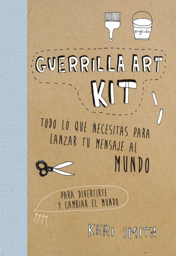 Imagen 1 de 3 de Guerrilla Art Kit, Keri Smith, Paidós