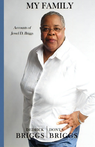 My Family: Accounts Of Jewel D. Briggs, De Briggs Sr, Dedrick R.. Editorial Createspace, Tapa Blanda En Inglés