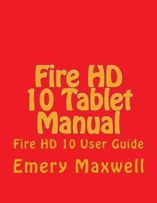 Fire Hd 10 Tablet Manual : Fire Hd 10 User Guide - Emery ...