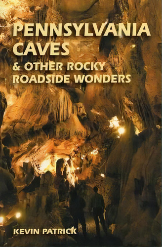 Pennsylvania Caves And Other Rocky Roadside Wonders, De K. Patrick. Editorial Stackpole Books, Tapa Blanda En Inglés