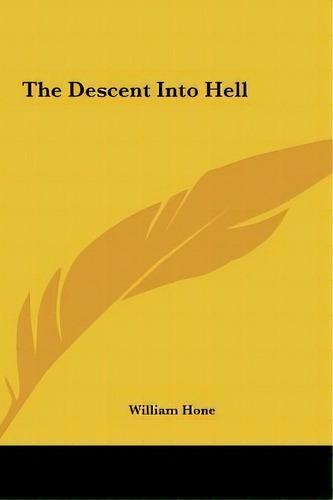 The Descent Into Hell, De William Hone. Editorial Kessinger Publishing, Tapa Dura En Inglés