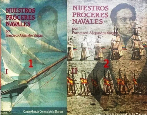 Nuestros Proceres Navales Francisco Alejandro Vargas 2 Tomos