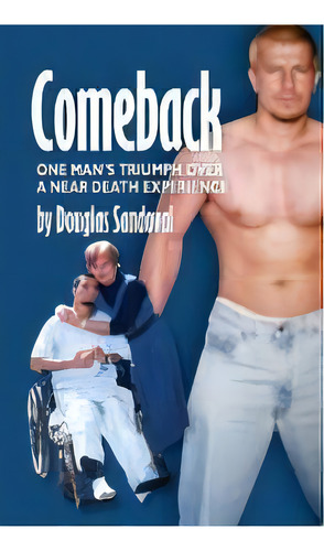 Comeback : One Man's Triumph Over A Near Death Experience, De Douglas Sandoval. Editorial Light Of Hope Press, Tapa Blanda En Inglés