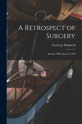 Libro A Retrospect Of Surgery [microform]: January 1886 -...