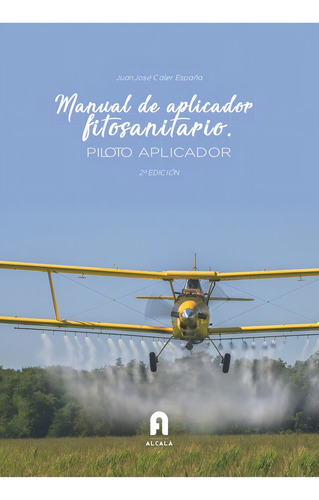 Manual De Aplicador Fitosanitario.piloto Aplicador 2- Ed, De Caler España,juan Jose. Editorial Formacion Alcala Sl, Tapa Blanda En Español