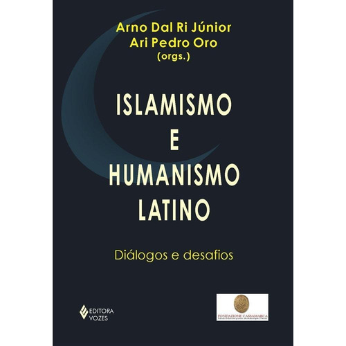 Islamismo E Humanismo Latino - Diálogos E Desafios
