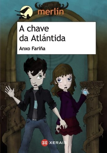 A Chave Da Atlántida (infantil E Xuvenil - Merlín - De 11 An