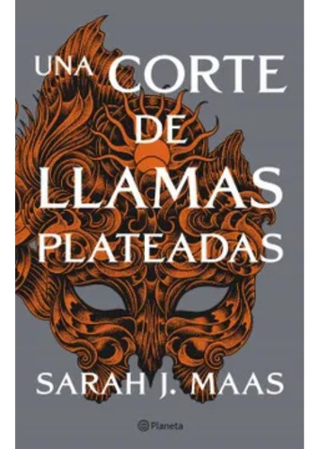 Una Corte De Llamas Plateadas - Sarah J Maas - Planeta Libro