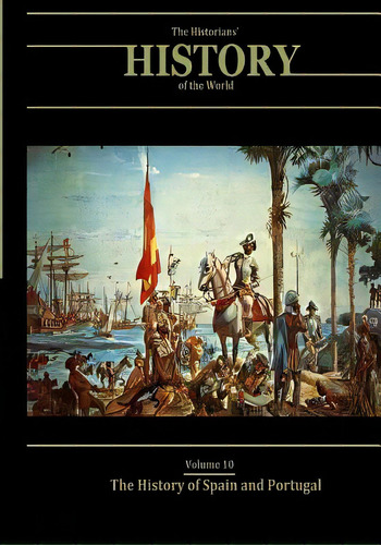 The History Of Spain And Portugal: The Historians' History Of The World Volume 10, De Williams Lld, Henry Smith. Editorial Createspace, Tapa Blanda En Inglés