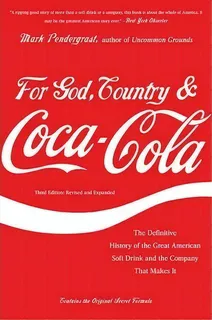 For God, Country, And Coca-cola : The Definitive History Of The Great American Soft Drink And The..., De Mark Pendergrast. Editorial Ingram Publisher Services Us, Tapa Blanda En Inglés