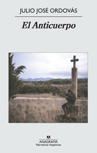 ANTICUERPO, EL, de Ordovás, Julio José. Editorial Anagrama, tapa pasta blanda, edición 1a en español, 2014
