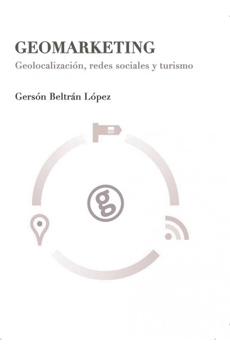 Libro Geomarketing: Geolocalizaciã³n, Redes Sociales Y Tu...