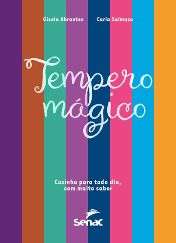 Tempero Mágico: Cozinha Para Todo Dia Com Muito Sabor