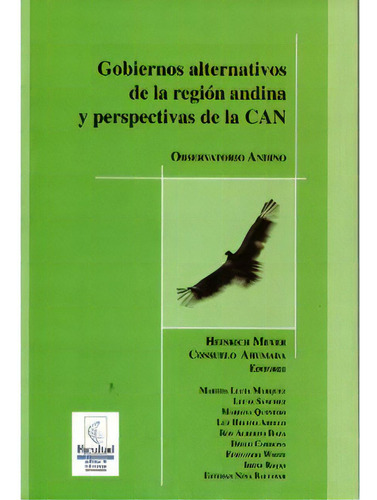 Gobiernos Alternativos De La Región Andina Y Perspectivas, De Varios Autores. 9589753392, Vol. 1. Editorial Editorial U. Javeriana, Tapa Blanda, Edición 2006 En Español, 2006