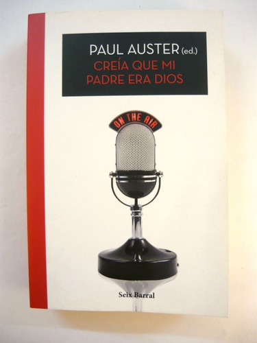 Creía Que Mi Padre Era Dios, Paul Auster, Ed. Seix Barral