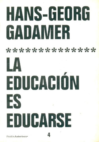 Libro La Educacion Es Educarse De Hans Georg Gadamer