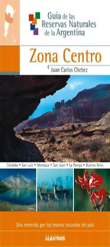 Guia De Las Reservas Naturales De La Argentina Zona Centro, De Chebez, Juan Carlos. Editorial Albatros En Español