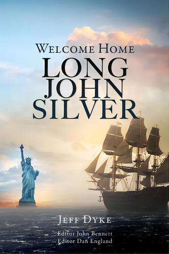 Welcome Home Long John Silver, De Dyke, Jeff. Editorial 302 Books, Tapa Blanda En Inglés