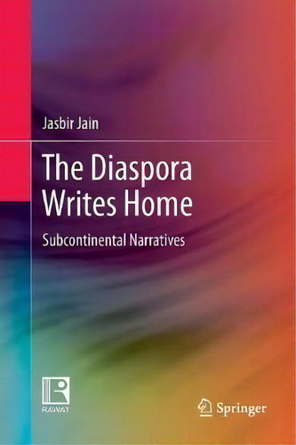 The Diaspora Writes Home : Subcontinental Narratives, De Jasbir Jain., Vol. 1. Editorial Springer Verlag, Singapore, Tapa Blanda En Inglés