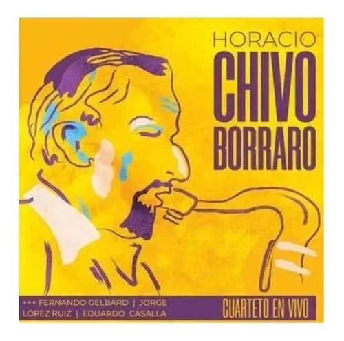 Borraro Horacio Chivo - Cuarteto En Vivo Cd