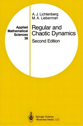 Regular And Chaotic Dynamics: Second Edition, De A. J. Lichtenberg. Applied Mathematical Sciences 38, Vol. 1. Editorial Springer Verlag New York Inc, Tapa Dura, Edición Second Edition En Inglés