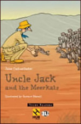 Uncle Jack And The Meerkats - Hub Young Readers - Level A1.1, De Cadwallader, Jane. Editora Hub Editorial**, Capa Mole, Edição 1ª Ediçao - 2011 Em Inglês