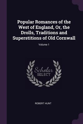 Libro Popular Romances Of The West Of England, Or, The Dr...