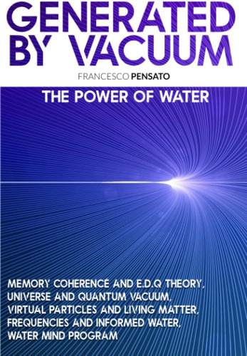 Libro: Generated By Vacuum: The Power Of Water, Memory And