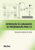 Comprar Introducao As Linguagens De Programacao Para Clp, De Silva, Edilson Alfredo Da. Editora Edgard Blucher, Capa Brochura, Edição 1 Em Português