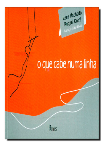 Que Cabe Numa Linha, O, De Machado Raquel Ti Leca. Editorial Pontes Editores, Capa Dura Em Português, 1999