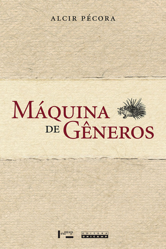 Máquina de gêneros, de Alcir Pécora. Editora da Unicamp, capa mole em português