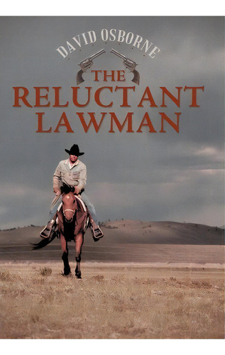 The Reluctant Lawman, De David Osborne. Editorial Authorhouse, Tapa Dura En Inglés