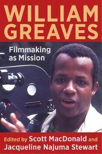 William Greaves : Filmmaking As Mission, De Scott Macdonald. Editorial Columbia University Press, Tapa Blanda En Inglés