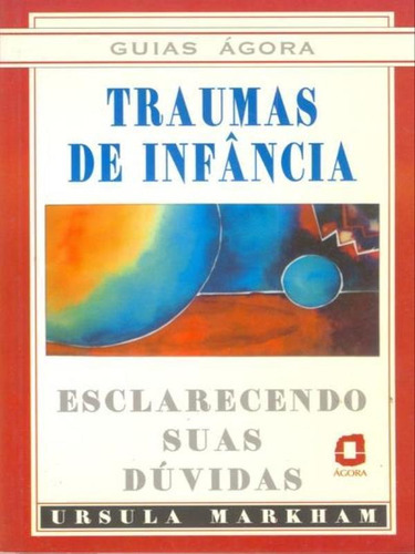 Traumas De Infância, De Markham, Ursula. Editora Agora, Capa Mole, Edição 1ª Edição - 2000 Em Português