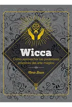 Comprar Wicca: Cómo Aprovechar Las Poderosas Prácticas Del Arte Mágico, De Marie Bruce., Vol. 1. Editorial Lu Libreria Universitaria Llibreria, Tapa Dura En Español